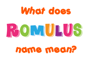 Meaning of Romulus Name