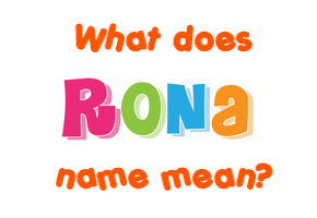 Meaning of Rona Name