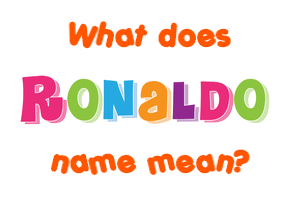 Meaning of Ronaldo Name