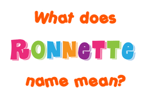 Meaning of Ronnette Name