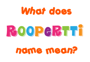 Meaning of Roopertti Name