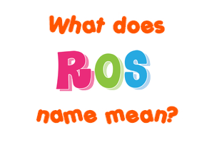 Meaning of Ros Name