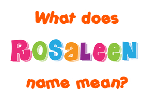Meaning of Rosaleen Name