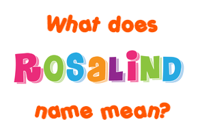Meaning of Rosalind Name