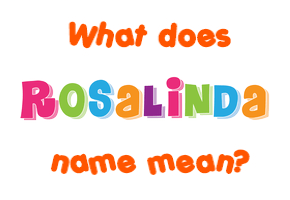 Meaning of Rosalinda Name