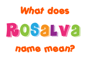 Meaning of Rosalva Name