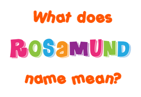 Meaning of Rosamund Name