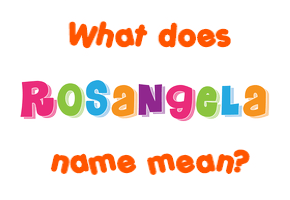 Meaning of Rosangela Name