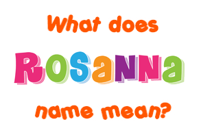 Meaning of Rosanna Name