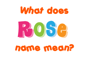 Meaning of Rose Name