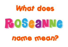 Meaning of Roseanne Name