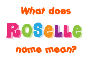 Meaning of Roselle Name