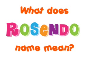 Meaning of Rosendo Name