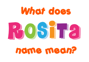 Meaning of Rosita Name