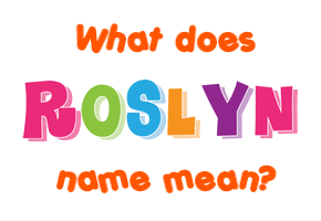 Meaning of Roslyn Name