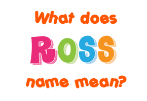 Meaning of Ross Name