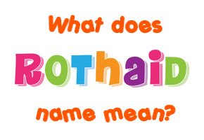 Meaning of Rothaid Name