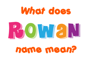 Meaning of Rowan Name