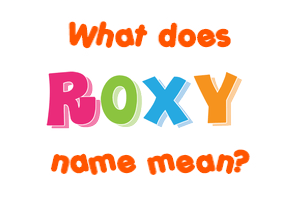 Meaning of Roxy Name