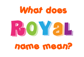 Meaning of Royal Name
