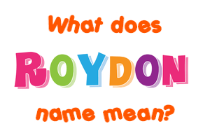 Meaning of Roydon Name