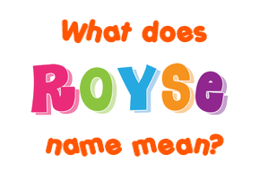 Meaning of Royse Name