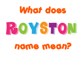 Meaning of Royston Name