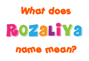 Meaning of Rozaliya Name