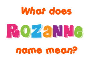 Meaning of Rozanne Name