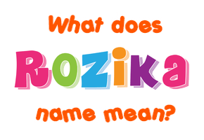 Meaning of Rozika Name
