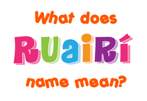 Meaning of Ruairí Name