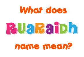Meaning of Ruaraidh Name