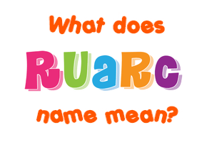 Meaning of Ruarc Name