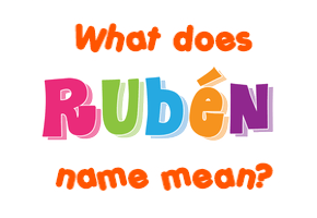 Meaning of Rubén Name