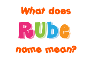 Meaning of Rube Name