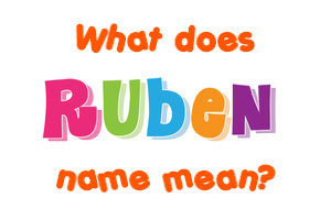 Meaning of Ruben Name