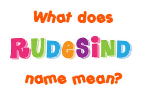 Meaning of Rudesind Name