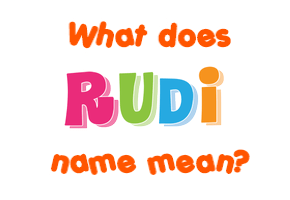 Meaning of Rudi Name