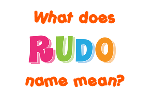 Meaning of Rudo Name