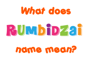 Meaning of Rumbidzai Name