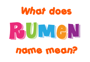 Meaning of Rumen Name