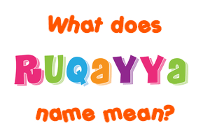 Meaning of Ruqayya Name