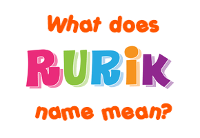 Meaning of Rurik Name