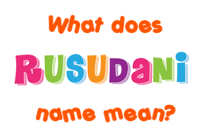 Meaning of Rusudani Name