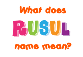 Meaning of Rusul Name