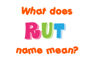 Meaning of Rut Name