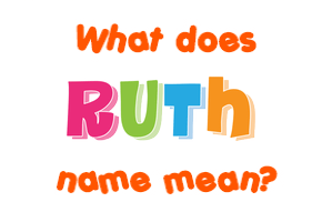 Meaning of Ruth Name