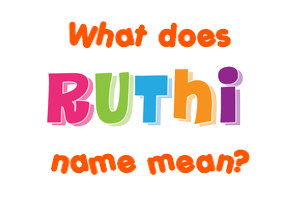 Meaning of Ruthi Name
