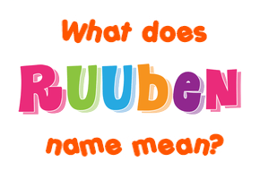 Meaning of Ruuben Name