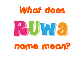 Meaning of Ruwa Name